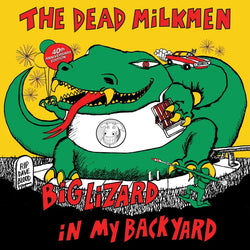 Dead Milkmen - Big Lizard in my Backyard RSD LP