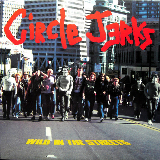 Circle Jerks - Wild in the Streets LP