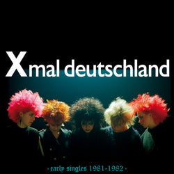 Xmal Deutschland - Early Singles 1981- 1982 LP