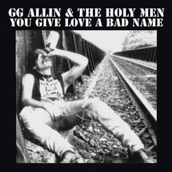 GG Allin - You Give Love a Bad Name LP