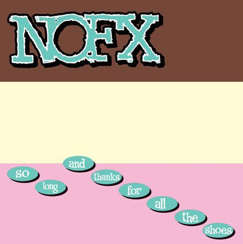 NOFX - So Long & Thanks for All the Shoes LP